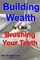 Building Wealth Is Like Brushing Your Teeth