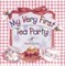 My Very First Tea Party
