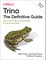 Trino: The Definitive Guide
