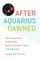 After Aquarius Dawned