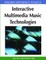 Interactive Multimedia Music Technologies