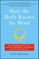 How the Body Knows Its Mind
