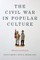 The Civil War in Popular Culture