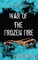 War of the Frozen Fire