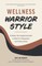 Wellness, Warrior Style