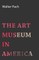 The Art Museum in America