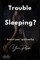 Trouble Sleeping?