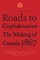 Roads to Confederation, Volume 1