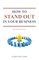 How To Stand Out In Your Business