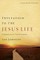Invitation to the Jesus Life