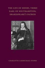 The Life of Henry, Third Earl of Southampton, Shakespeare's Patron The Life of Henry, Third Earl of Southampton, Shakespeare's Patron