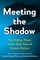 Meeting the Shadow