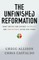 The Unfinished Reformation