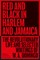 Red and Black in Harlem and Jamaica