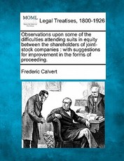 Observations Upon Some of the Difficulties Attending Suits in Equity Between the Shareholders of Joint-Stock Companies Observations Upon Some of the Difficulties Attending Suits in Equity Between the Shareholders of Joint-Stock Companies
