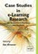 Case Studies in E-Learning Research for Researchers, Teachers and Students