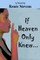 If Heaven Only Knew . . .