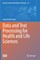 Data and Text Processing for Health and Life Sciences