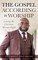 The Gospel According To Worship
