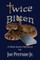 Twice Bitten