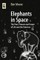 Elephants in Space