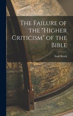 The Failure of the Higher Criticism of the Bible