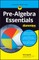 Pre-Algebra Essentials For Dummies