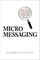 Micromessaging: Why Great Leadership Is Beyond Words