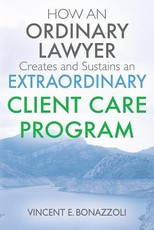 HOW AN ORDINARY LAWYER Creates and Sustains an EXTRAORDINARY CLIENT CARE PROGRAM HOW AN ORDINARY LAWYER Creates and Sustains an EXTRAORDINARY CLIENT CARE PROGRAM
