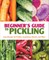 Beginner's Guide to Pickling