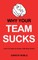 Why Your Team Sucks