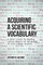 Acquiring a Scientific Vocabulary