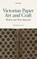 Victorian Paper Art and Craft