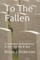 To The Fallen