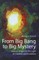 From Big Bang to Big Mystery