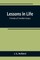 Lessons in Life; A Series of Familiar Essays