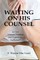 Waiting On His Counsel
