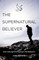 The Supernatural Believer