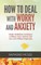 How to Deal with Worry and Anxiety