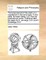 The Improvement of the Mind; Or a Supplement to the Art of Logic. in Two Parts. by Isaac Watts, D.D. Also His Posthumous Works. Published After His Death by D. Jennings, D.D. and P. Doddridge, D.D.