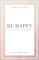 Mindwell, A: Be Happy