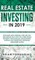 Real Estate Investing in 2019