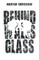 Behind Walls & Glass