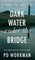 Dark Water Under the Bridge
