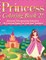 Princess Coloring Book 2! Discover This Amazing Collection Of Coloring Pages For Kids And Toddlers