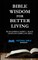 Bible Wisdom for Better Living