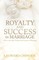 Royalty And Success in Marriage