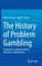 The History of Problem Gambling