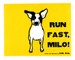 Run Fast Milo!