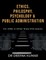 Ethics Philosophy, Psychology & Public Administration